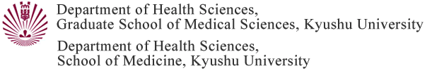 Department of Health Sciences, 
Graduate School of Medical Sciences, Kyushu University.  Department of Health Sciences, 
School of Medicine, Kyushu University