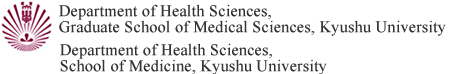 Department of Health Sciences, 
Graduate School of Medical Sciences, Kyushu University.  Department of Health Sciences, 
School of Medicine, Kyushu University